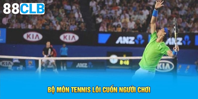 Bộ môn tennis lôi cuốn người chơi