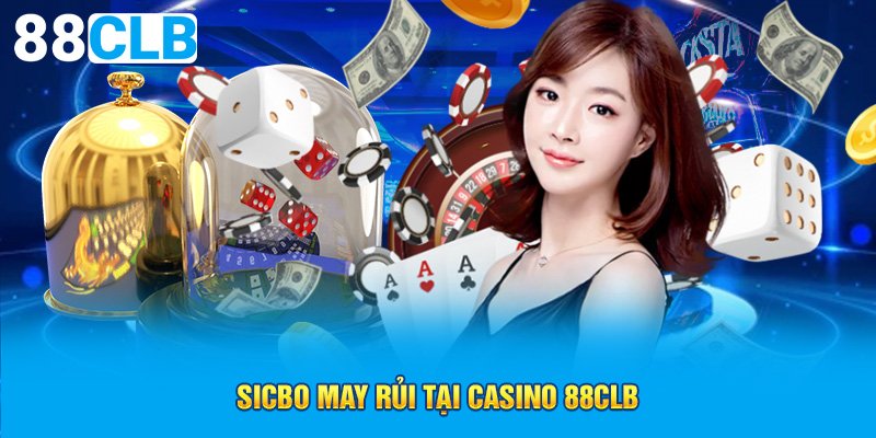 Sicbo may rủi tại Casino 88CLB