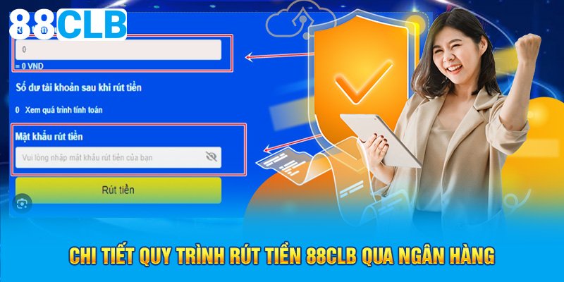 Chi tiết quy trình rút tiền 88CLB qua ngân hàng