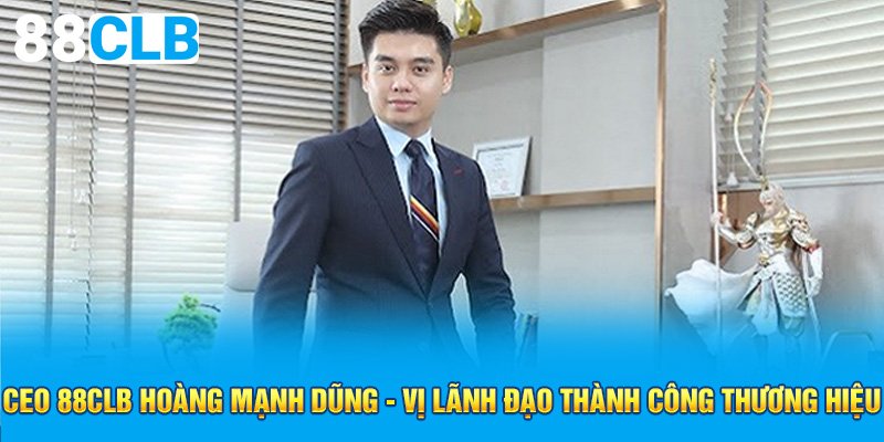 CEO 88CLB Hoàng Mạnh Dũng