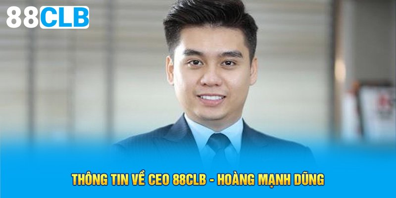 Thông tin về CEO 88CLB - Hoàng Mạnh Dũng