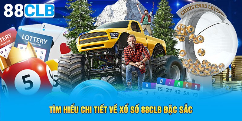 Tìm hiểu chi tiết về xổ số 88ClB đặc sắc